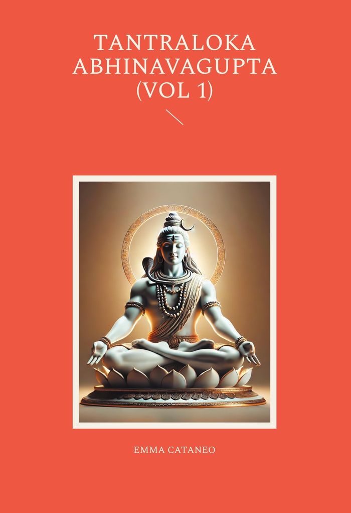 Couverture du livre « TANTRALOKA ABHINAVAGUPTA (VOL 1) » de Emma Cataneo, librairie Les Contes Infusés à Corte