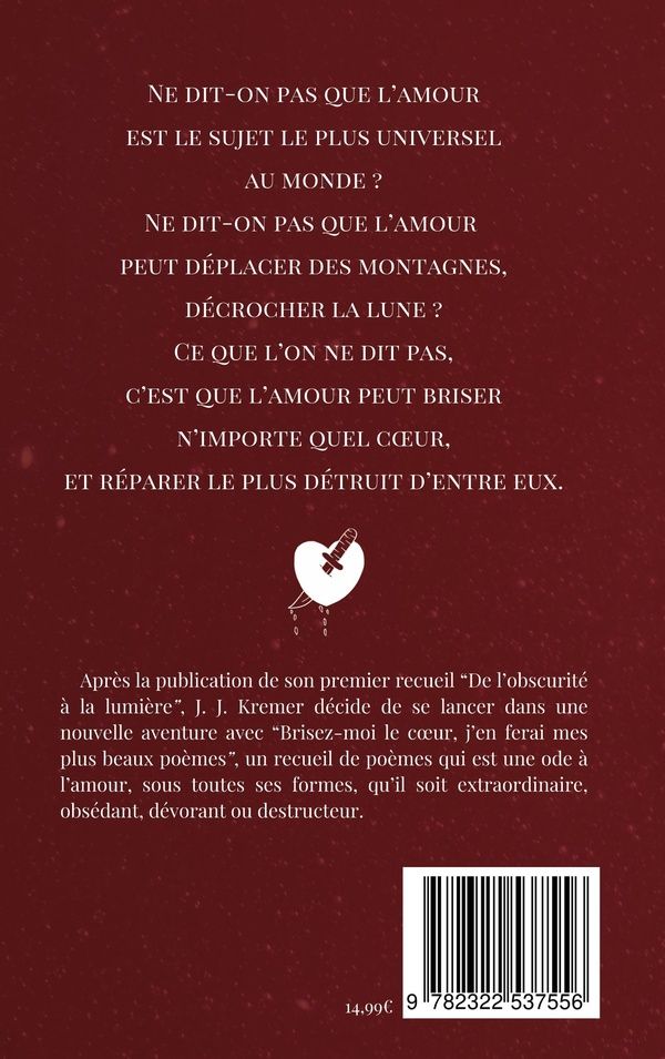 Quatrième de couverture de « BRISEZ-MOI LE COEUR, J'EN FERAI MES PLUS BEAUX POEMES - ILLUSTRATIONS, COULEUR »