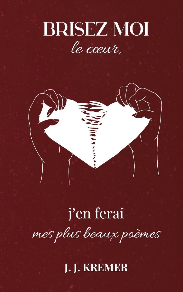 Couverture du livre « BRISEZ-MOI LE COEUR, J'EN FERAI MES PLUS BEAUX POEMES - ILLUSTRATIONS, COULEUR » de Kremer J. J., librairie Les Contes Infusés à Corte