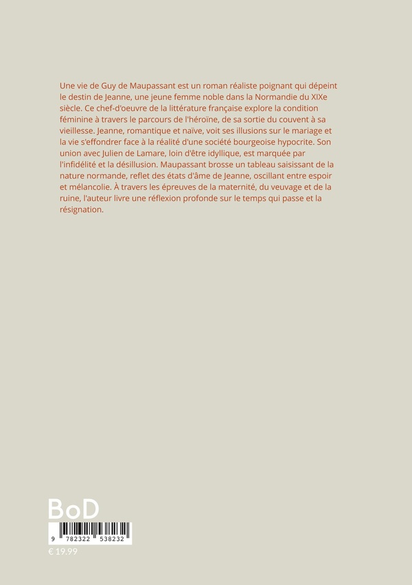 Quatrième de couverture de « Une vie : Un roman réaliste sur la condition féminine et la désillusion par Guy de Maupassant »