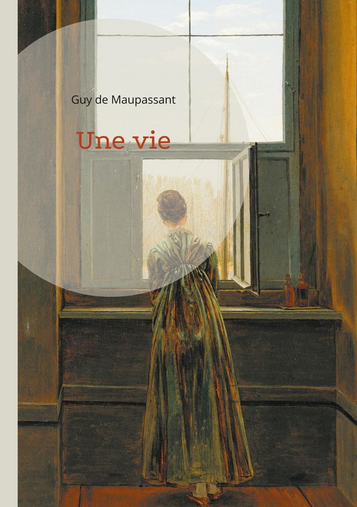 Couverture du livre « Une vie : Un roman réaliste sur la condition féminine et la désillusion par Guy de Maupassant » de Guy de Maupassant, librairie Les Contes Infusés à Corte
