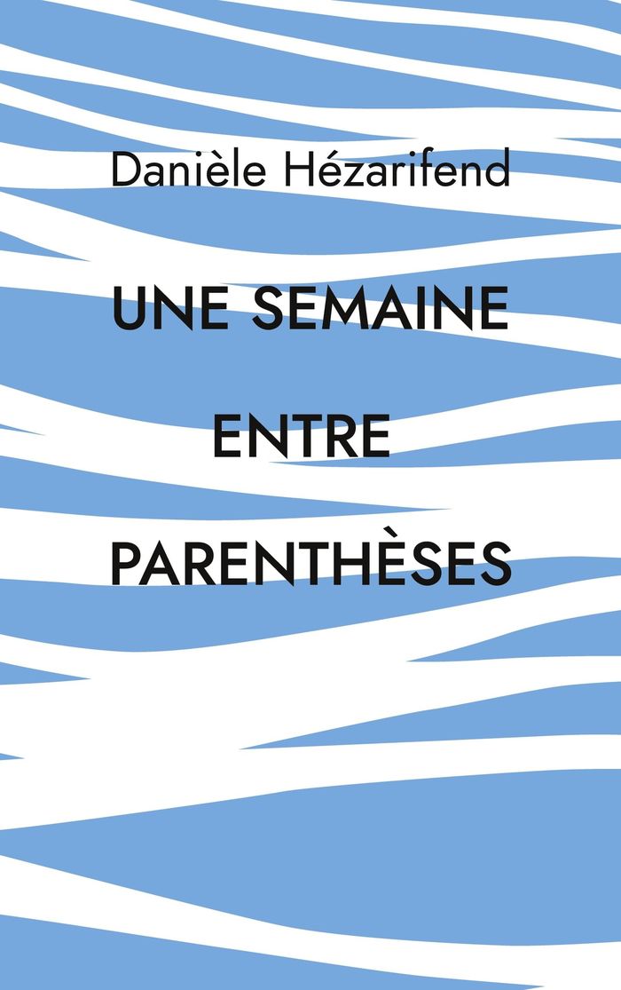 Couverture du livre « UNE SEMAINE ENTRE PARENTHESES », librairie Les Contes Infusés à Corte