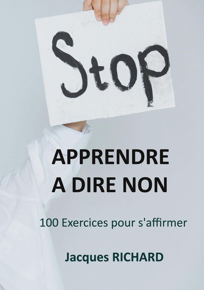 Couverture du livre « APPRENDRE A DIRE NON - 100 EXERCICES POUR S'AFFIRMER - ILLUSTRATIONS, COULEUR », librairie Les Contes Infusés à Corte