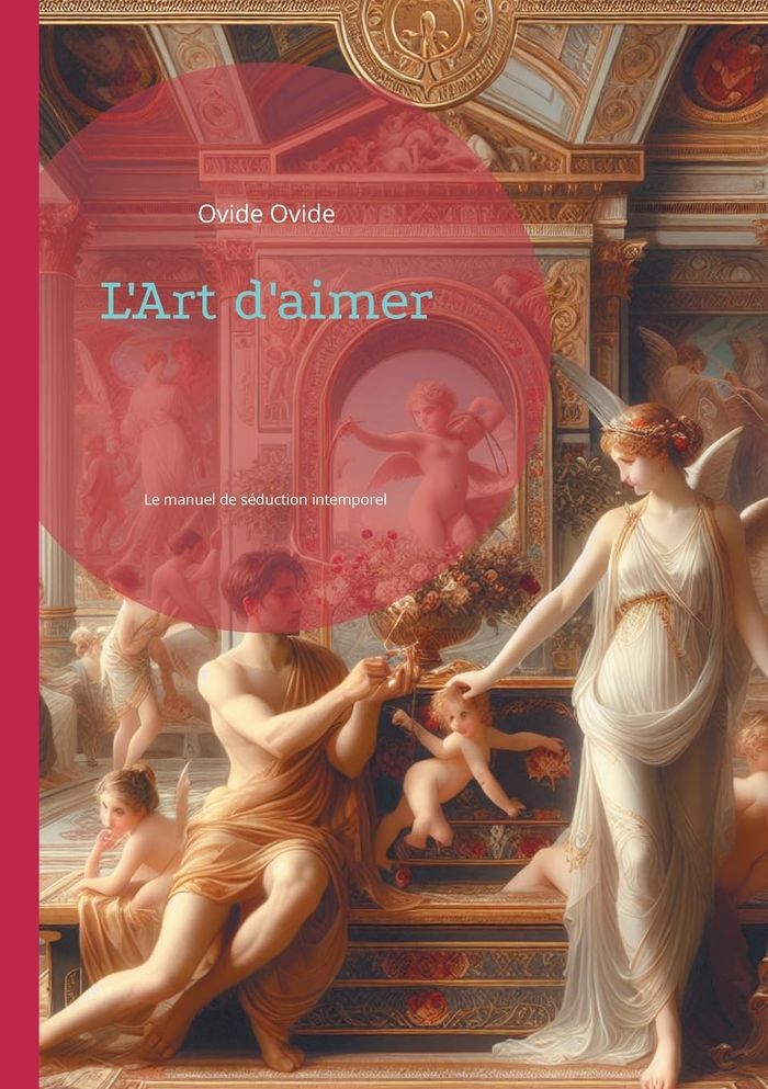 Couverture du livre « L'Art d'aimer : Le manuel de séduction intemporel » de Ovide, librairie Les Contes Infusés à Corte