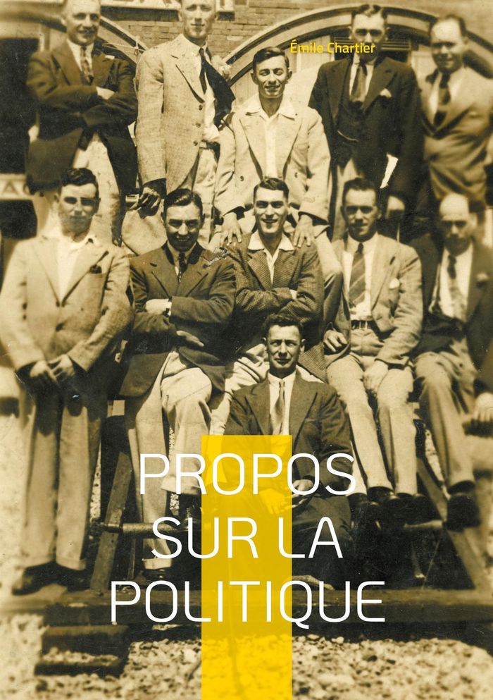Couverture du livre « PROPOS SUR LA POLITIQUE - REFLEXIONS SUR LES FONDEMENTS DE LA VIE POLITIQUE » de Emile Chartier, librairie Les Contes Infusés à Corte