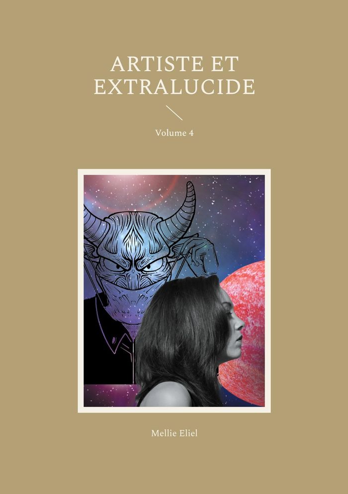 Couverture du livre « ARTISTE ET EXTRALUCIDE - VOLUME 4 » de Mellie Eliel, librairie Les Contes Infusés à Corte
