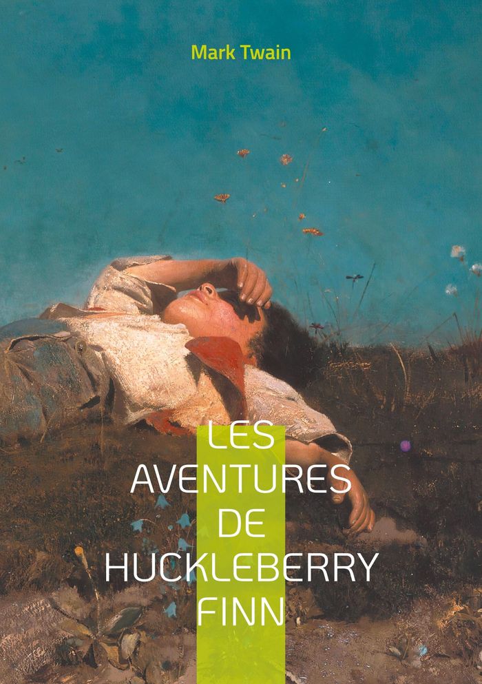 Couverture du livre « Les Aventures de Huckleberry Finn : Une odyssée fluviale au coeur de l'Amérique profonde - Un chef-d'oeuvre intemporel sur la liberté et l'amitié » de Mark Twain, librairie Les Contes Infusés à Corte