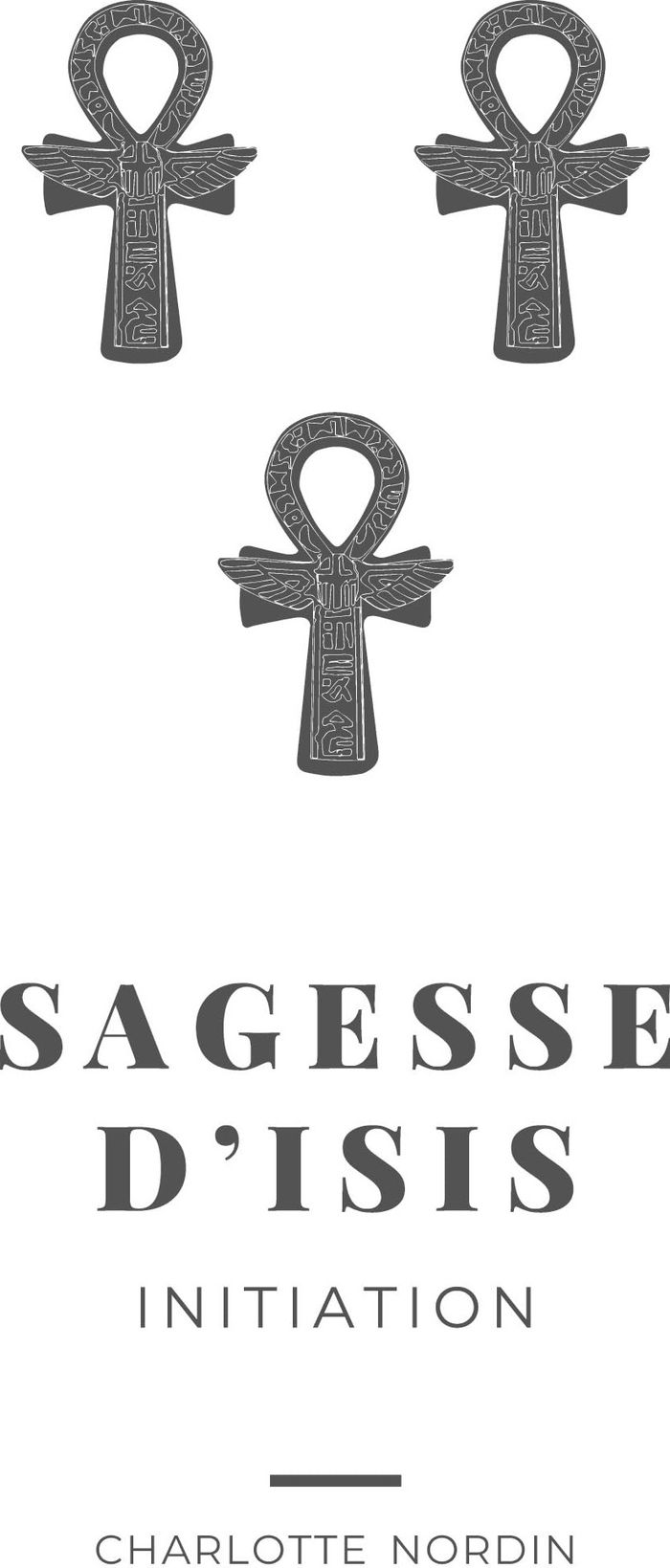 Couverture du livre « SAGESSE D'ISIS - INITIATION » de Charlotte Nordin, librairie Les Contes Infusés à Corte