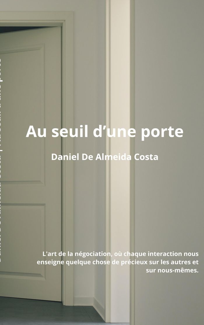Couverture du livre « AU SEUIL D'UNE PORTE - L'ART DE LA NEGOCIATION, OU CHAQUE INTERACTION NOUS ENSEIGNE QUELQUE CHOSE DE », librairie Les Contes Infusés à Corte
