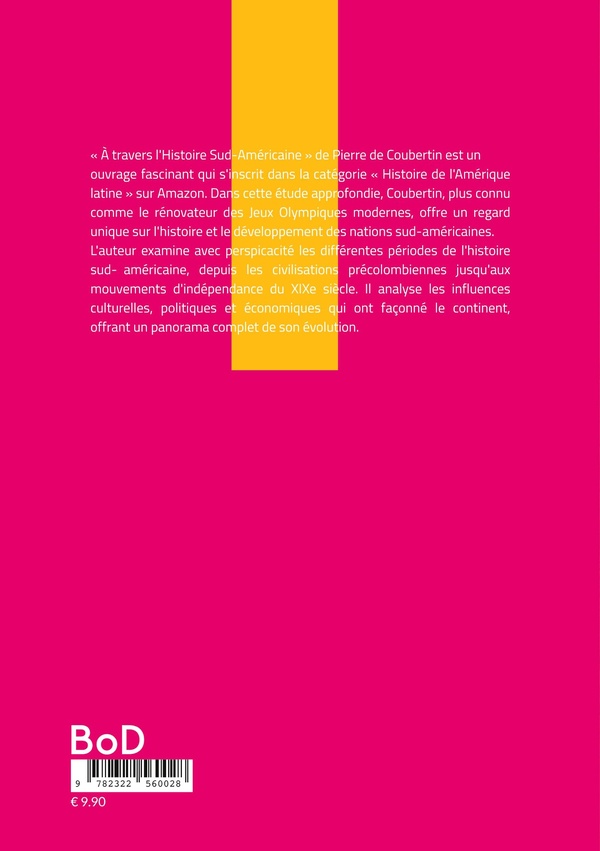 Quatrième de couverture de « A TRAVERS L'HISTOIRE SUD-AMERICAINE - EXPLOREZ LES RACINES HISTORIQUES ET CULTURELLES DE L'AMERIQUE »