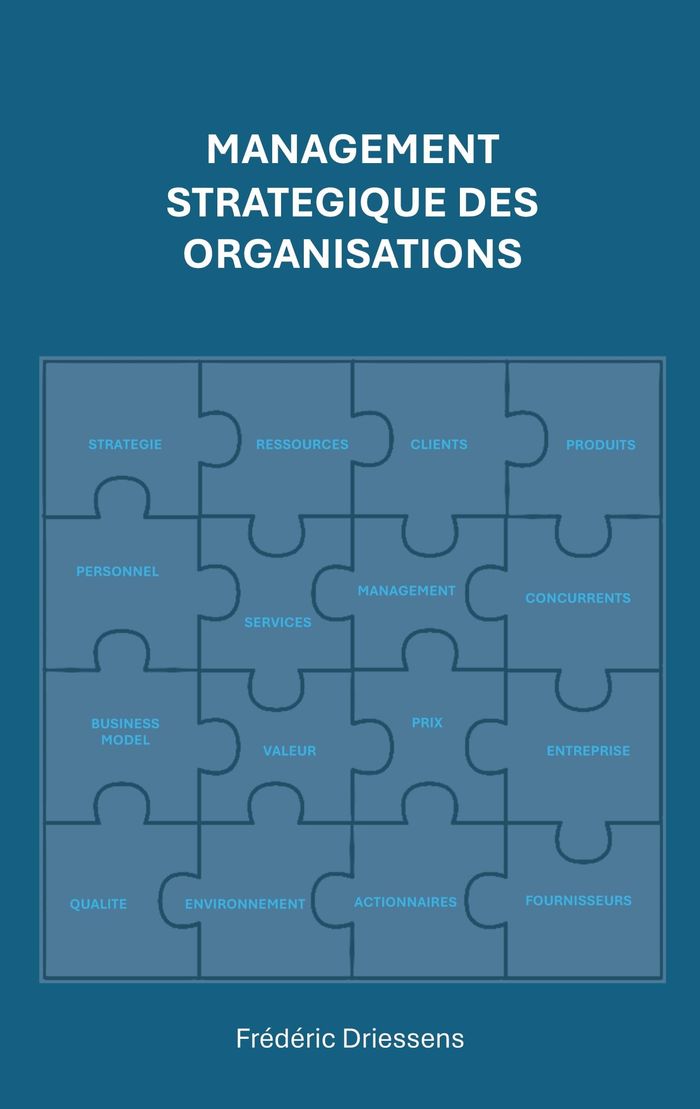 Couverture du livre « MANAGEMENT STRATEGIQUE DES ORGANISATIONS - EN THEORIE, EN PRATIQUE, ET DEMAIN ? » de Frederic Driessens, librairie Les Contes Infusés à Corte