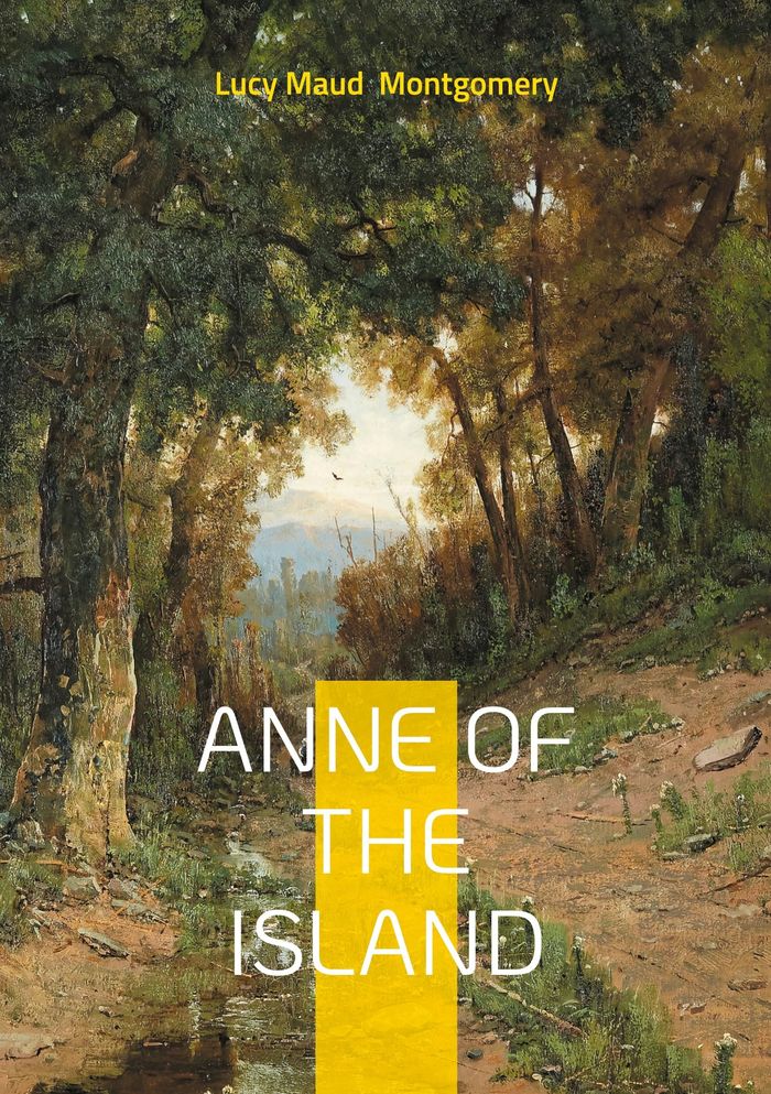 Couverture du livre « Anne of the Island : Romantic Journey, Friendship, Heartwarming Story » de Lucy Maud Montgomery, librairie Les Contes Infusés à Corte