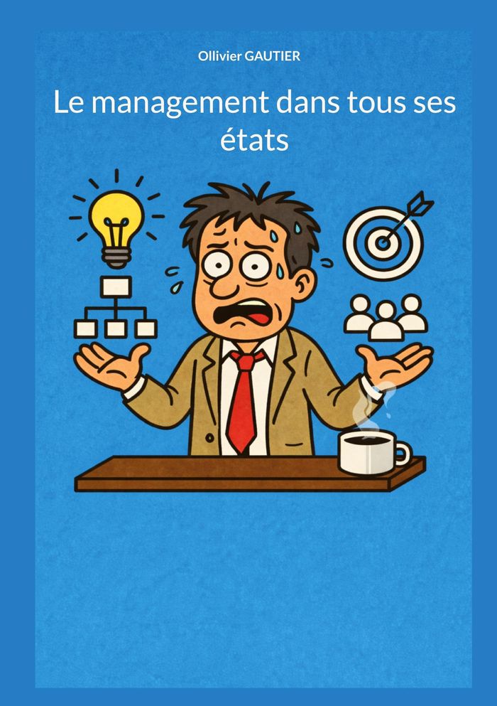 Couverture du livre « LE MANAGEMENT DANS TOUS SES ETATS » de Ollivier Gautier, librairie Les Contes Infusés à Corte