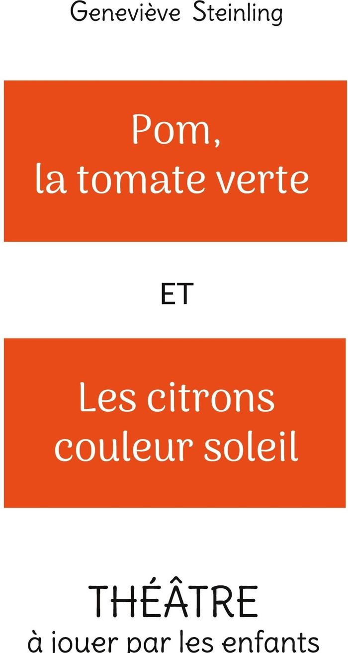 Couverture du livre « Pom, la tomate verte et les citrons couleur soleil : théâtre à jouer par les enfants », librairie Les Contes Infusés à Corte
