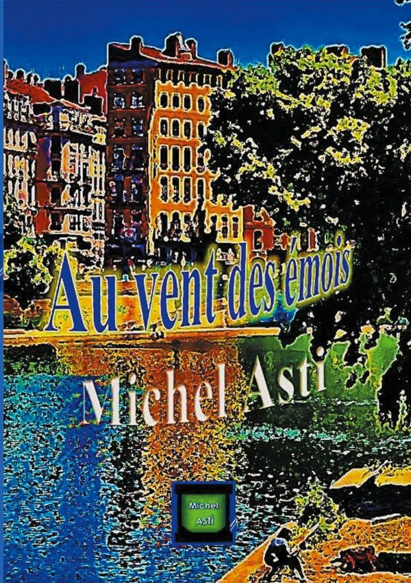 Couverture du livre « AU VENT DES EMOIS - ILLUSTRATIONS, COULEUR » de Michel Asti, librairie Les Contes Infusés à Corte
