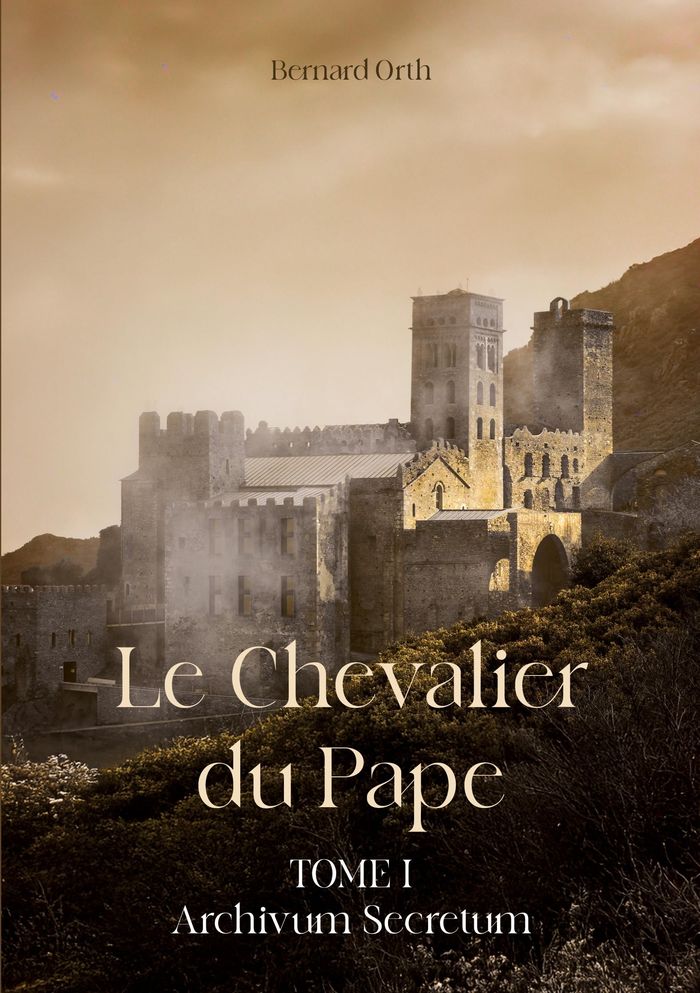 Couverture du livre « LE CHEVALIER DU PAPE - TOME 1 ARCHIVUM SECRETUM » de Bernard Orth, librairie Les Contes Infusés à Corte