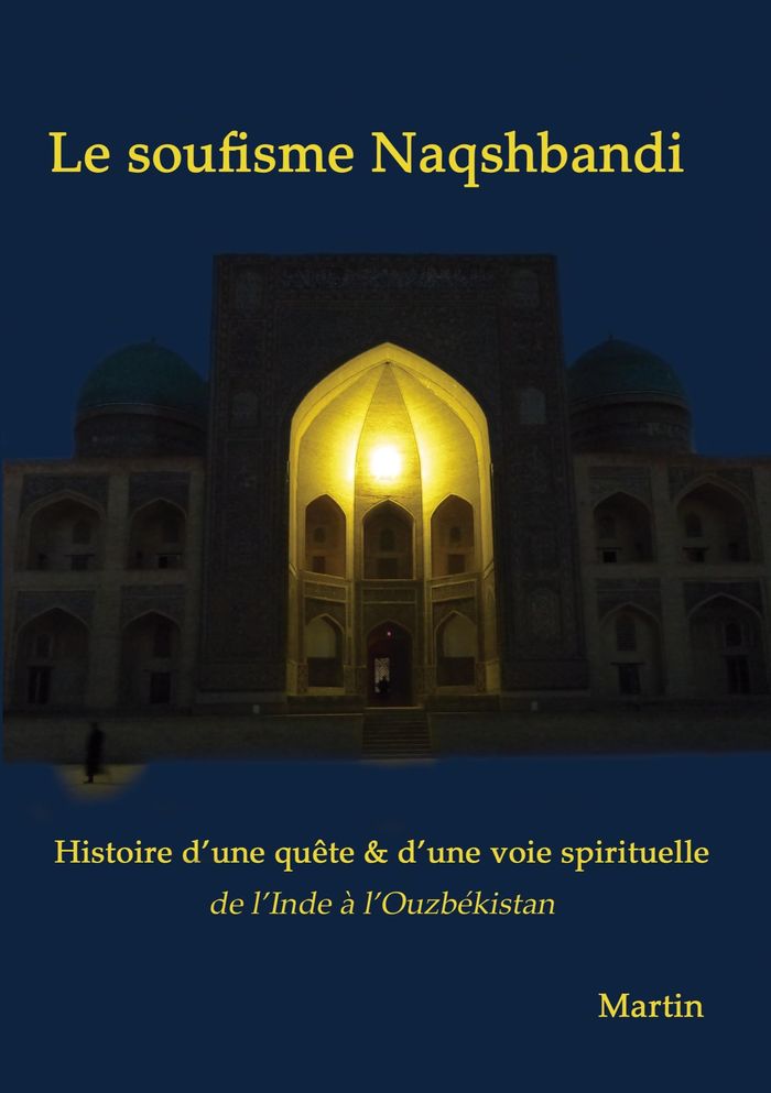 Couverture du livre « Le soufisme Naqshbandi : histoire d'une quête et d'une voie spirituelle, de l'Inde à l'Ouzbékistan » de Collectif, librairie Les Contes Infusés à Corte