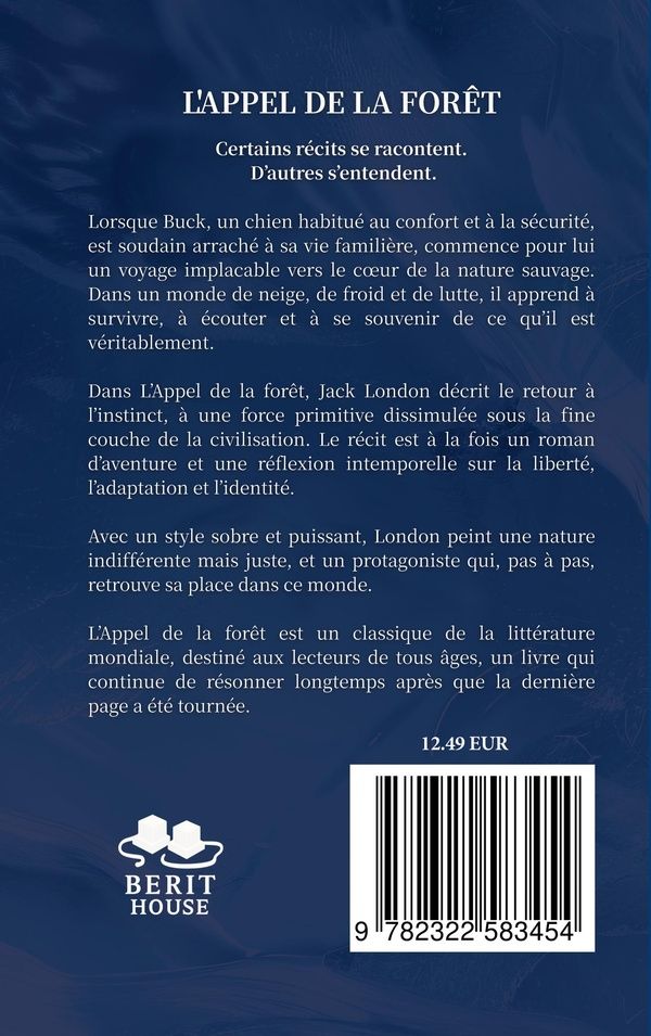 Quatrième de couverture de « L'APPEL DE LA FORET - ROMAN D'AVENTURE ET DE SURVIE DANS LE GRAND NORD - UN CLASSIQUE DE LA LITTERAT »