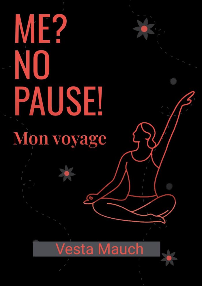 Couverture du livre « ME ? NO PAUSE - MON VOYAGE - ILLUSTRATIONS, COULEUR » de Vesta Mauch, librairie Les Contes Infusés à Corte