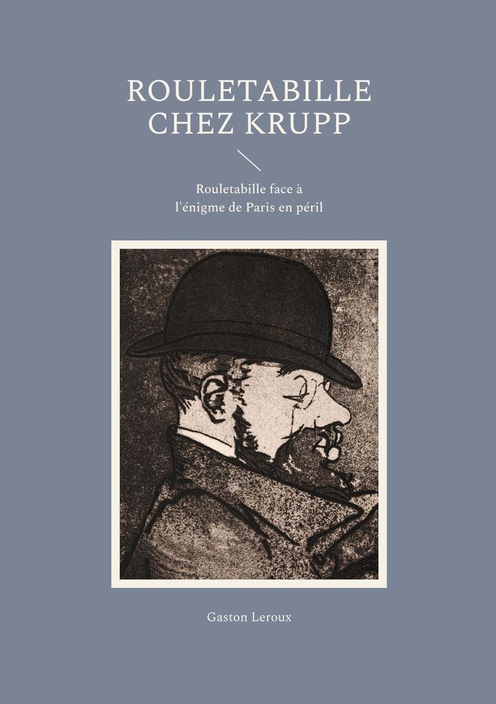 Couverture du livre « Rouletabille chez Krupp : Rouletabille face à l'énigme de Paris en péril » de Gaston Leroux, librairie Les Contes Infusés à Corte