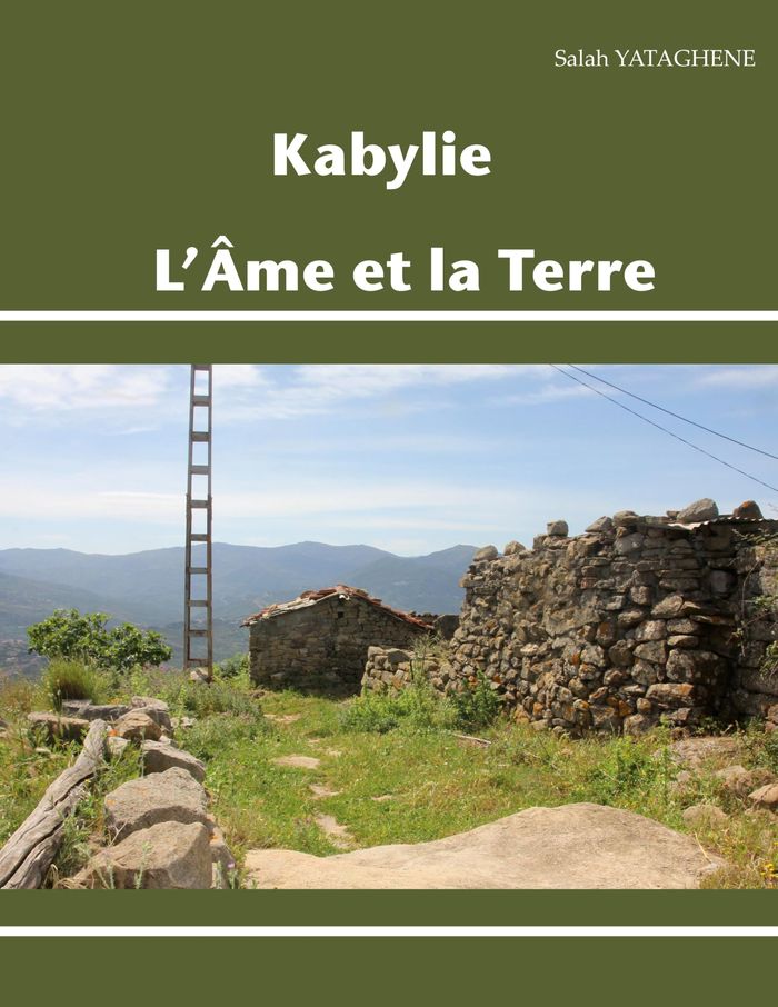 Couverture du livre « Kabylie, l'âme et la Terre : récits » de Salah Yataghène, librairie Les Contes Infusés à Corte
