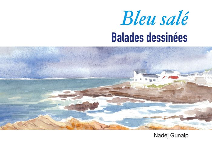 Couverture du livre « Bleu salé : balades dessinées » de Nadej Gunalp, librairie Les Contes Infusés à Corte