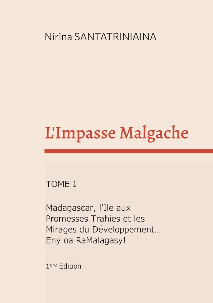 Couverture du livre « L'IMPASSE MALGACHE - MADAGASCAR, L'ILE AUX PROMESSES TRAHIES ET LES MIRAGES DU DEVELOPPEMENT », librairie Les Contes Infusés à Corte