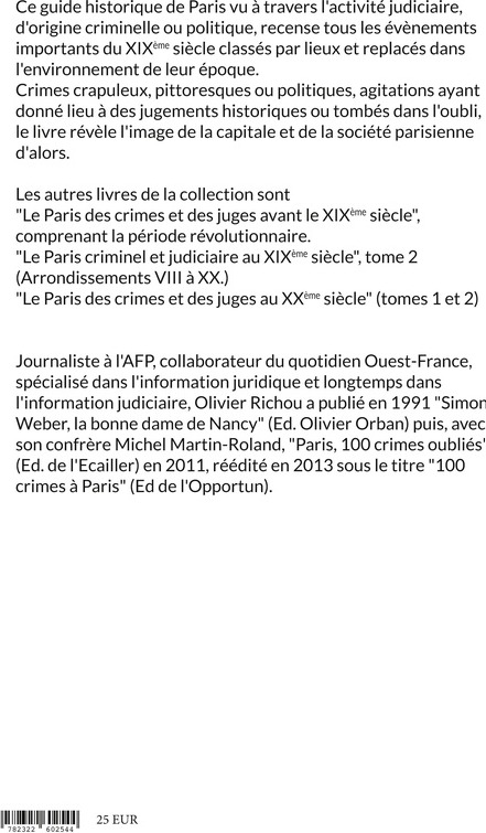 Quatrième de couverture de « LE PARIS CRIMINEL ET JUDICIAIRE DU XIXEME SIECLE - IERE PARTIE ARRONDISSEMENTS I A VII - ILLUSTRATIO »
