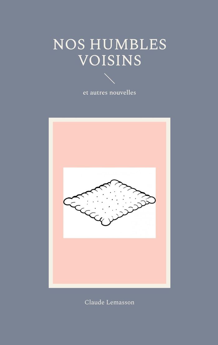 Couverture du livre « NOS HUMBLES VOISINS - ET AUTRES NOUVELLES » de Claude Lemasson, librairie Les Contes Infusés à Corte