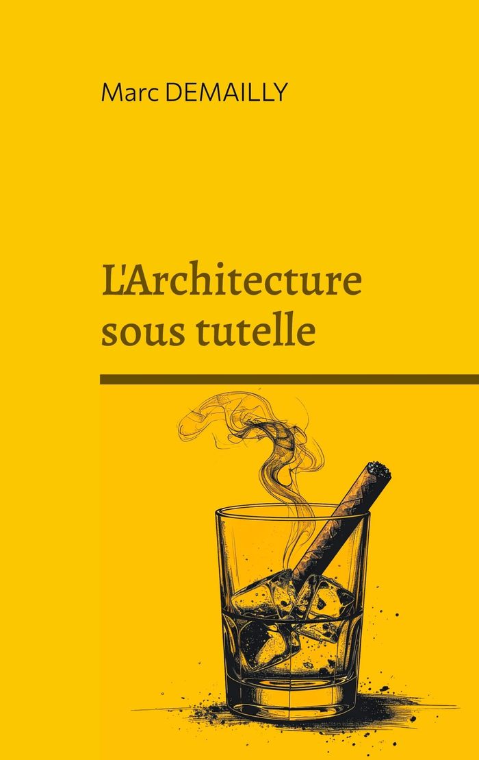 Couverture du livre « L'ARCHITECTURE SOUS TUTELLE - CHRONIQUE D'UNE CIVILISATION DU BRICOLAGE URBAIN - ILLUSTRATIONS, COUL » de Marc Demailly, librairie Les Contes Infusés à Corte
