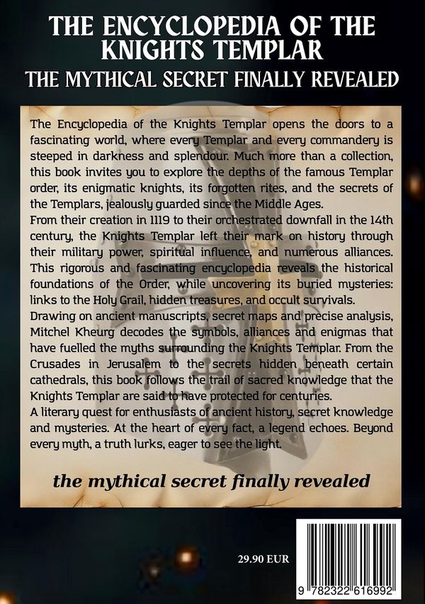 Quatrième de couverture de « THE ENCYCLOPEDIA OF THE KNIGHTS TEMPLAR - THE MYTHICAL SECRET FINALLY REVEALED »