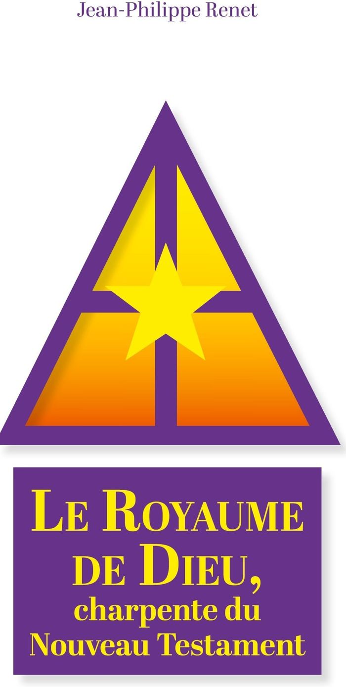 Couverture du livre « Le royaume de Dieu, charpente du Nouveau Testament » de Jean-Philippe Renet, librairie Les Contes Infusés à Corte
