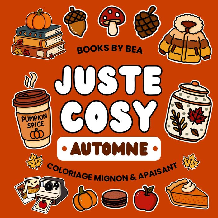 Couverture du livre « JUSTE COSY - AUTOMNE LIVRE DE COLORIAGE MIGNON & APAISANT EDITION PREMIUM PAPIER 120G ET RELIURE ANN », librairie Les Contes Infusés à Corte