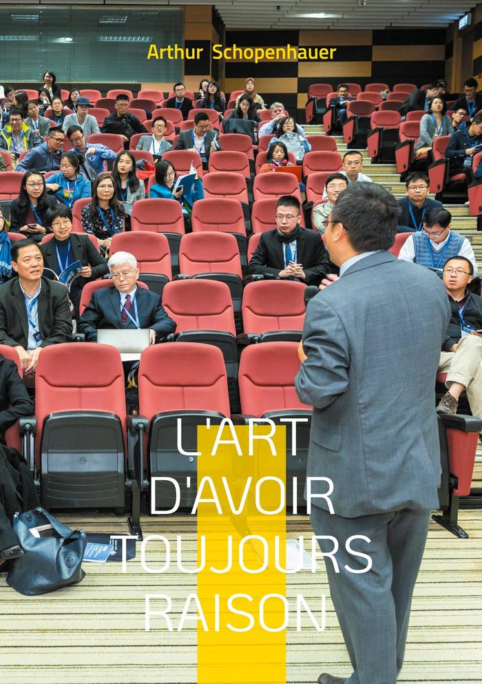Couverture du livre « L'art d'avoir toujours raison : un manuel pratique sur la rhétorique, les stratégies argumentatives et la psychologie de la persuasion » de Arthur Schopenhauer, librairie Les Contes Infusés à Corte