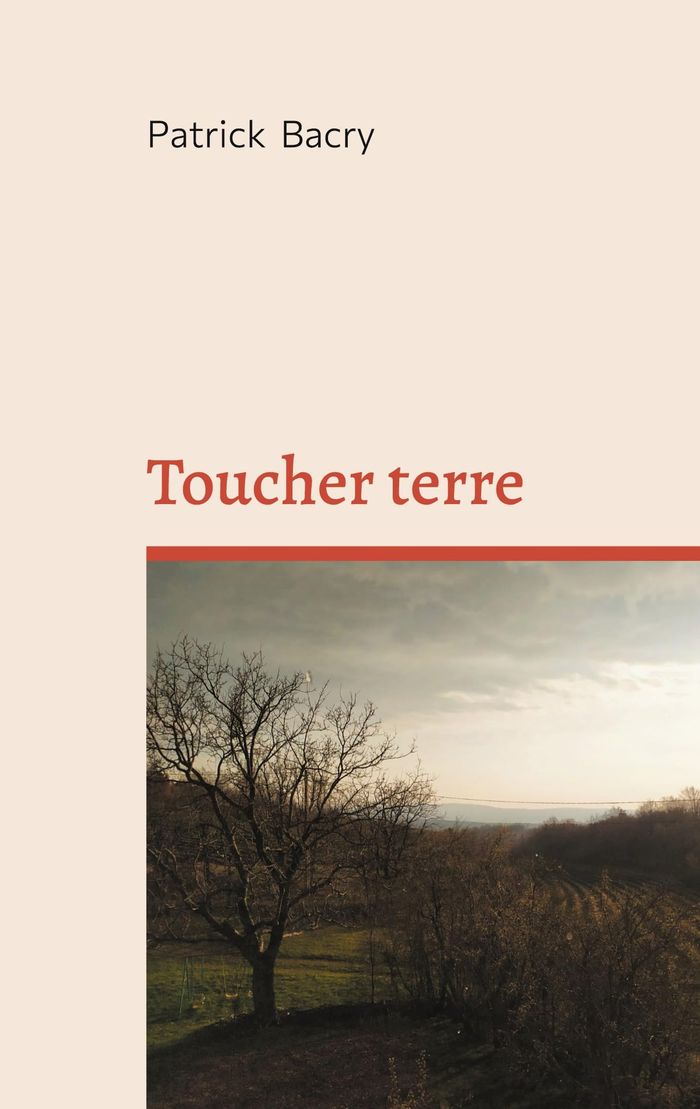Couverture du livre « TOUCHER TERRE » de Patrick Bacry, librairie Les Contes Infusés à Corte