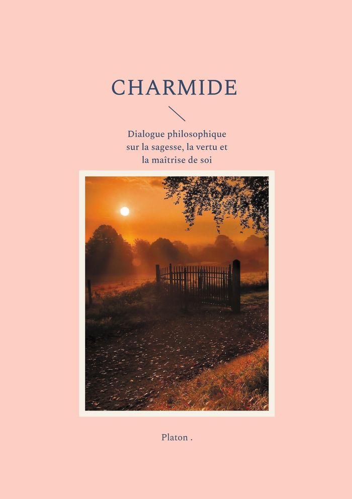 Couverture du livre « Charmide : Dialogue philosophique sur la sagesse, la vertu et la maîtrise de soi » de Platon, librairie Les Contes Infusés à Corte