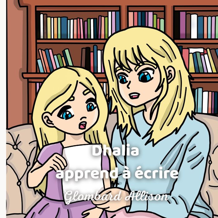 Couverture du livre « DHALIA APPREND A ECRIRE - ILLUSTRATIONS, COULEUR » de Allison Glombard, librairie Les Contes Infusés à Corte