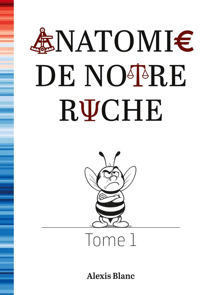 Couverture du livre « ANATOMIE DE NOTRE RUCHE - TOME 1 - ILLUSTRATIONS, COULEUR » de Alexis Blanc, librairie Les Contes Infusés à Corte