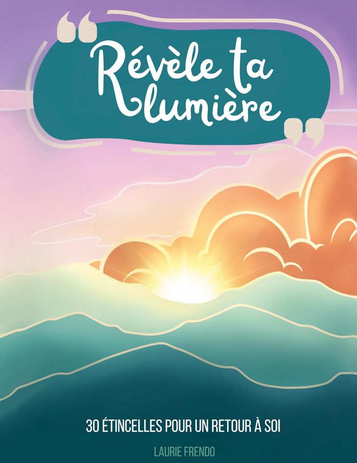 Couverture du livre « Révèle ta lumière : 5 minutes par jour pour se retrouver sans se bousculer » de Laurie Frendo, librairie Les Contes Infusés à Corte