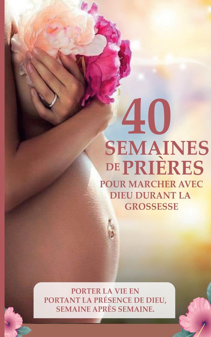 Couverture du livre « 40 SEMAINES DE PRIERES POUR MARCHER AVEC DIEU DURANT LA GROSSESSE - LE SOUS TITRE: PORTER LA VIE EN », librairie Les Contes Infusés à Corte