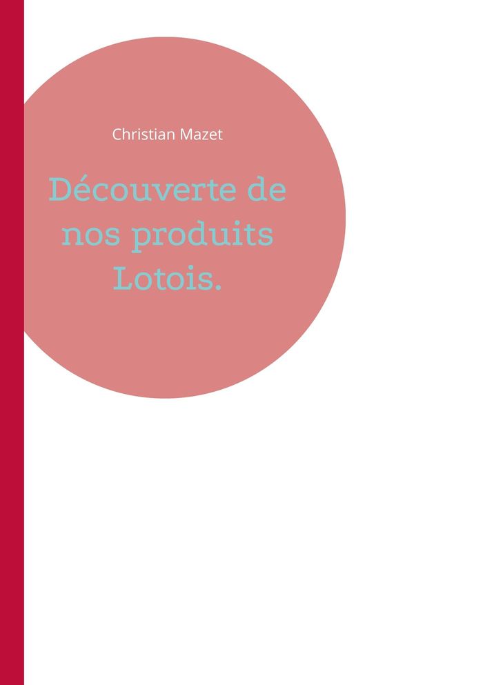 Couverture du livre « DECOUVERTE DE NOS PRODUITS LOTOIS. », librairie Les Contes Infusés à Corte