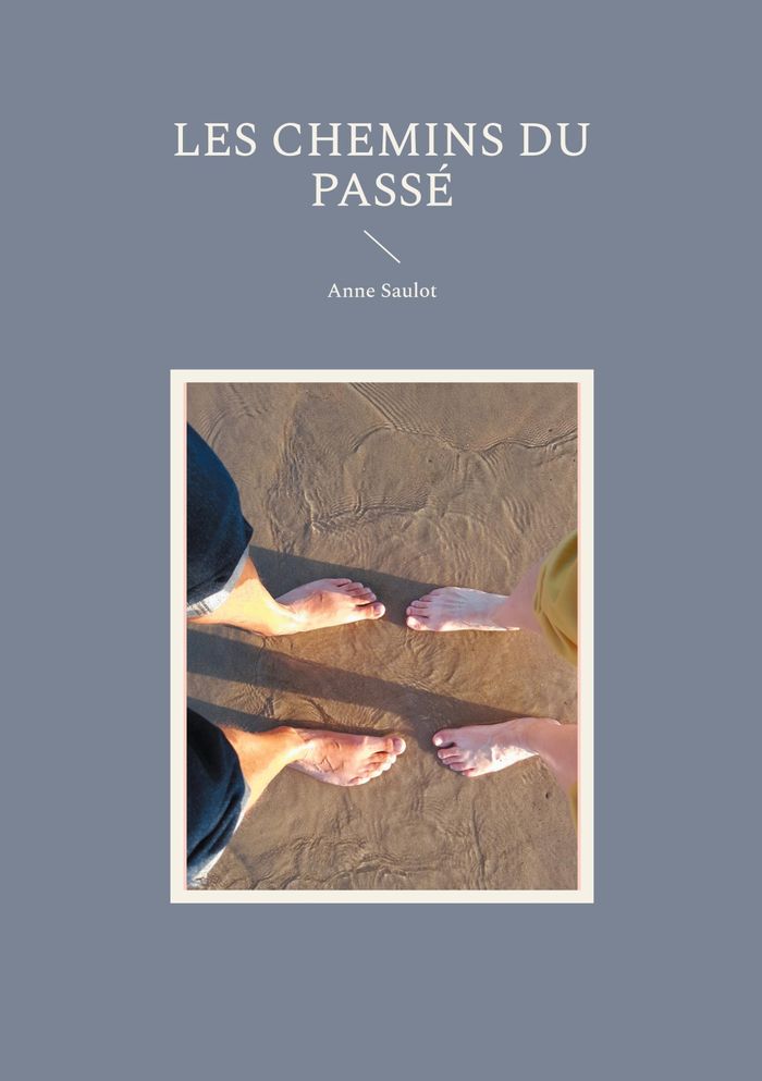 Couverture du livre « Les chemins du passé : roman » de Anne Saulot, librairie Les Contes Infusés à Corte