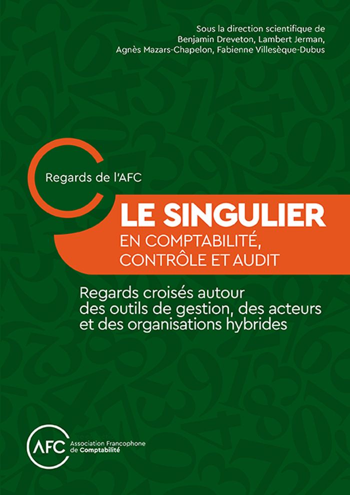 Couverture du livre « Le singulier en comptabilité, contrôle et audit : regards croisés autour des outils de gestion, des acteurs et des organisations hybrides » de sous la direction scientifique de Benjamin Dreveton, librairie Les Contes Infusés à Corte