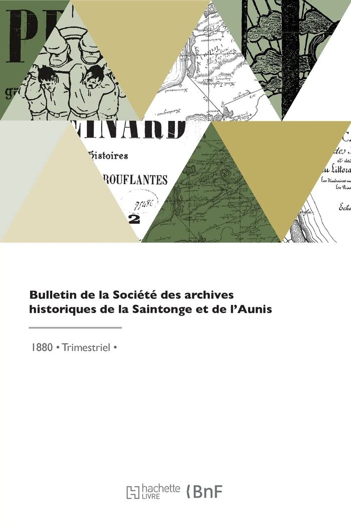 Couverture du livre « BULLETIN DE LA SOCIETE DES ARCHIVES HISTORIQUES DE LA SAINTONGE ET DE L'AUNIS » de Societe Des Archives, librairie Les Contes Infusés à Corte