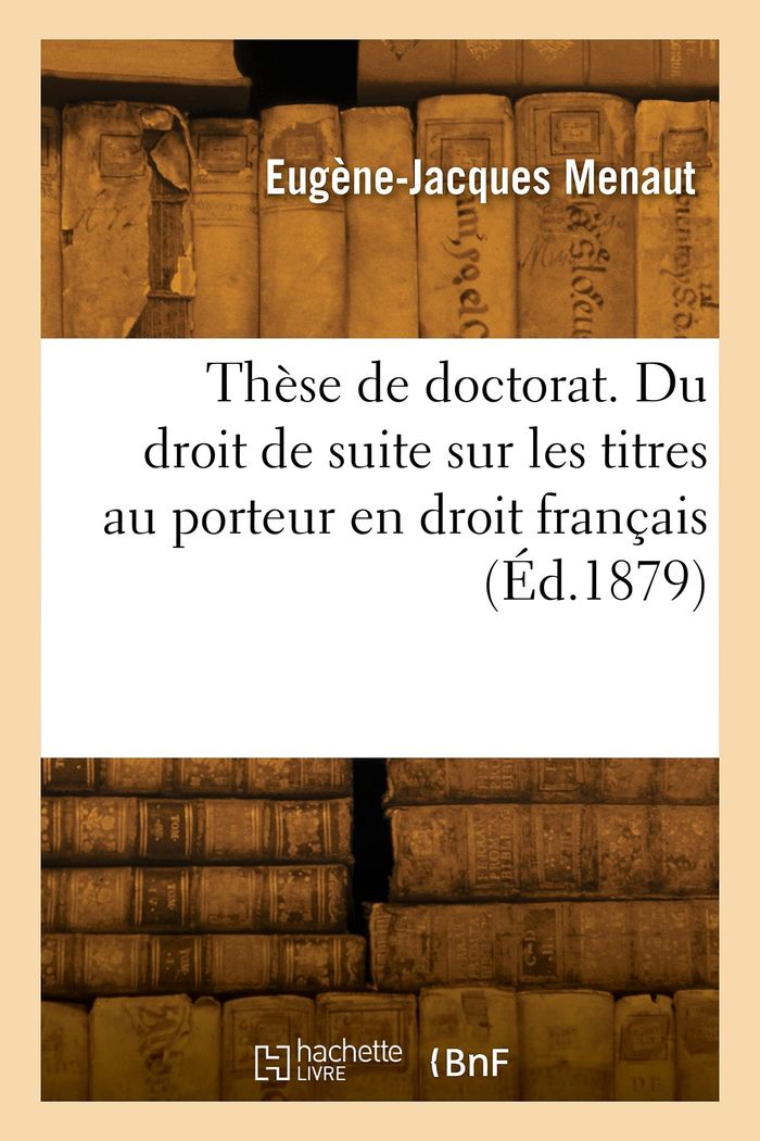 Couverture du livre « THESE DE DOCTORAT. DU DROIT DE SUITE SUR LES TITRES AU PORTEUR EN DROIT FRANCAIS » de E-J. Menaut, librairie Les Contes Infusés à Corte