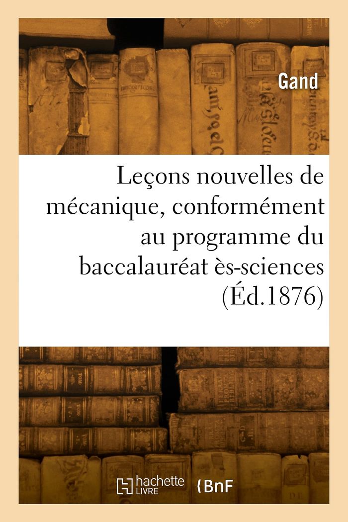 Couverture du livre « LECONS NOUVELLES DE MECANIQUE » de Gand, librairie Les Contes Infusés à Corte