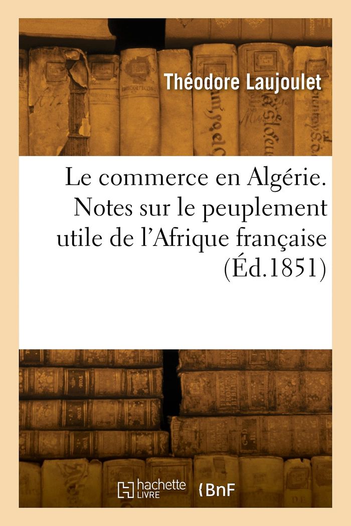 Couverture du livre « LE COMMERCE EN ALGERIE » de Eugene Laujoulet, librairie Les Contes Infusés à Corte