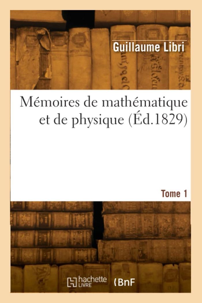 Couverture du livre « MEMOIRES DE MATHEMATIQUE ET DE PHYSIQUE. TOME 1 » de Guillaume Libri, librairie Les Contes Infusés à Corte