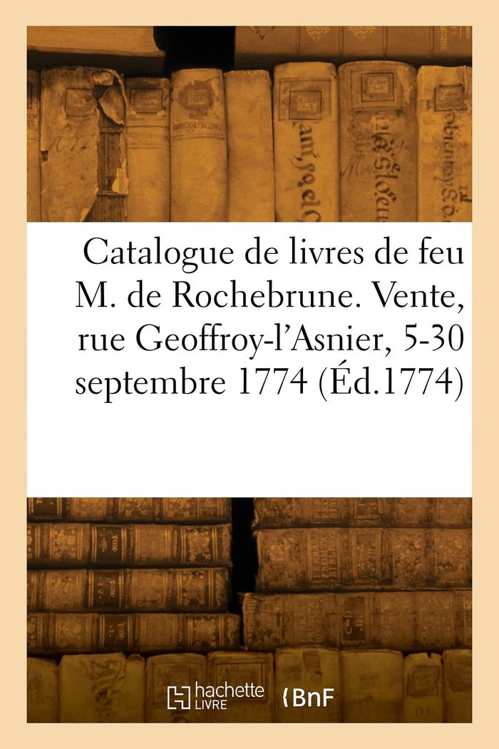 Couverture du livre « CATALOGUE DE LIVRES DE FEU M. DE ROCHEBRUNE COMMISSAIRE AU CHATELET DE PARIS » de Collectif, librairie Les Contes Infusés à Corte