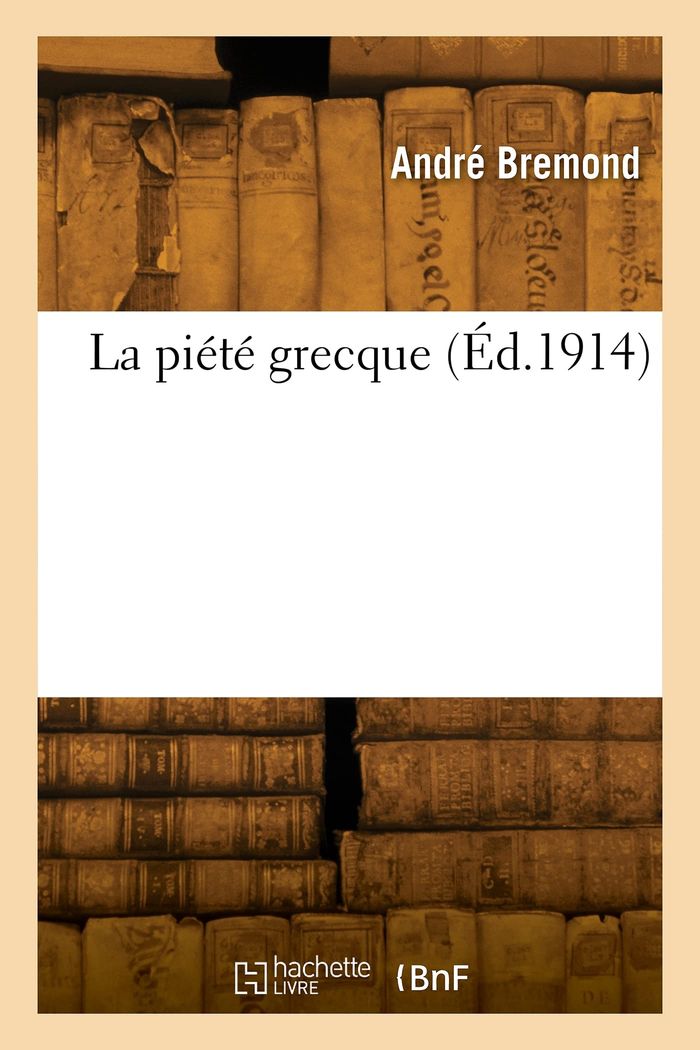 Couverture du livre « LA PIETE GRECQUE » de Henri Bremond, librairie Les Contes Infusés à Corte